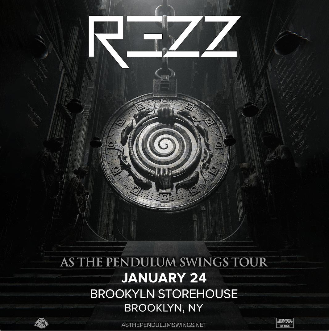 Brooklyn Storehouse: Rezz - As The Pendulum Swings