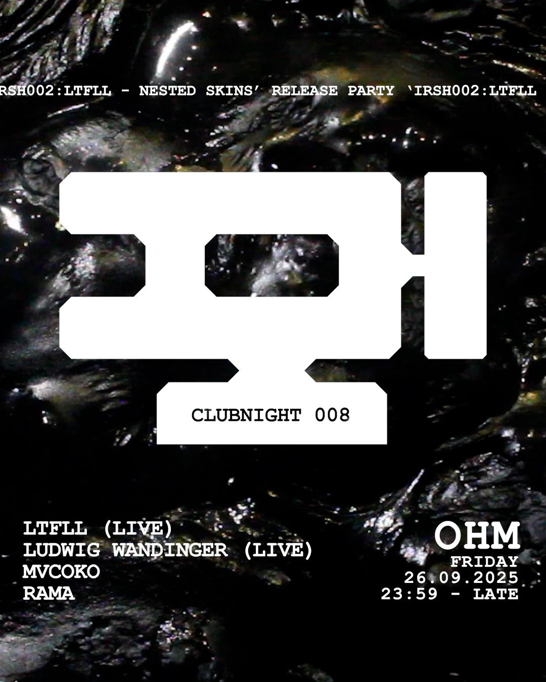 Irsh Clubnight 008: Ltfll - Nested Skins Release Party