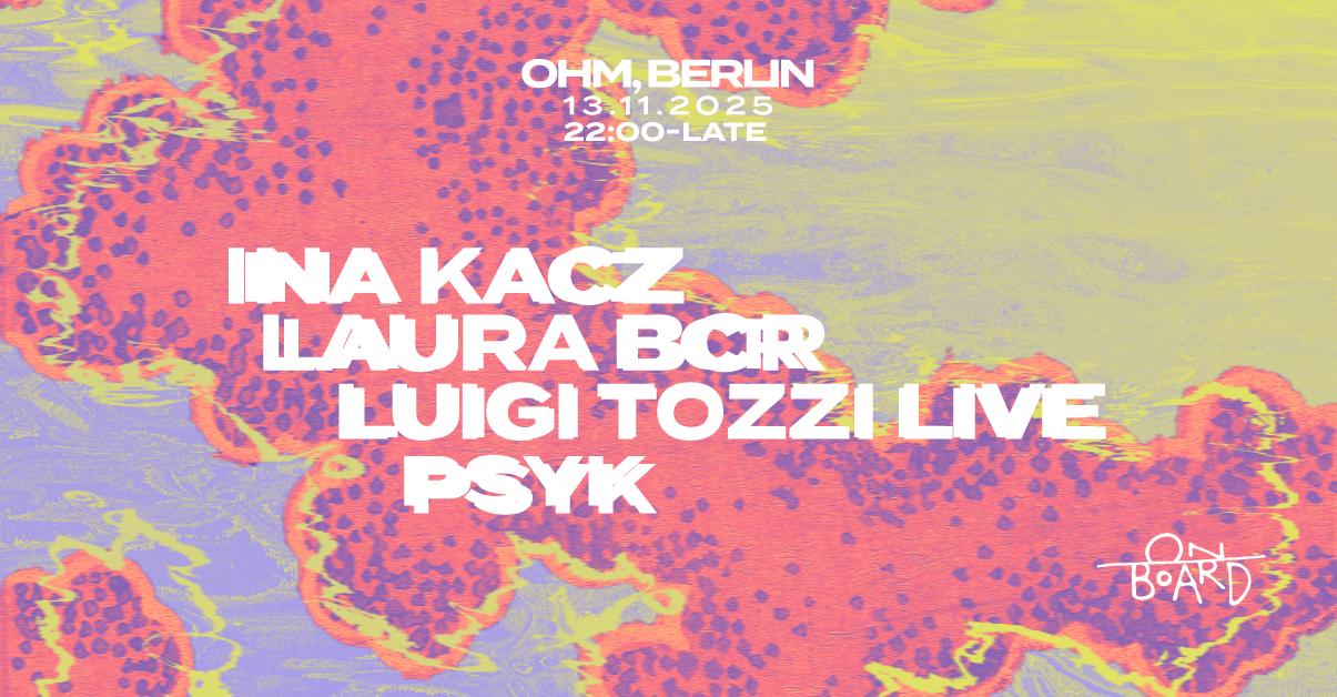 On Board: Luigi Tozzi Live, Psyk, Ina Kacz, Laura Bcr