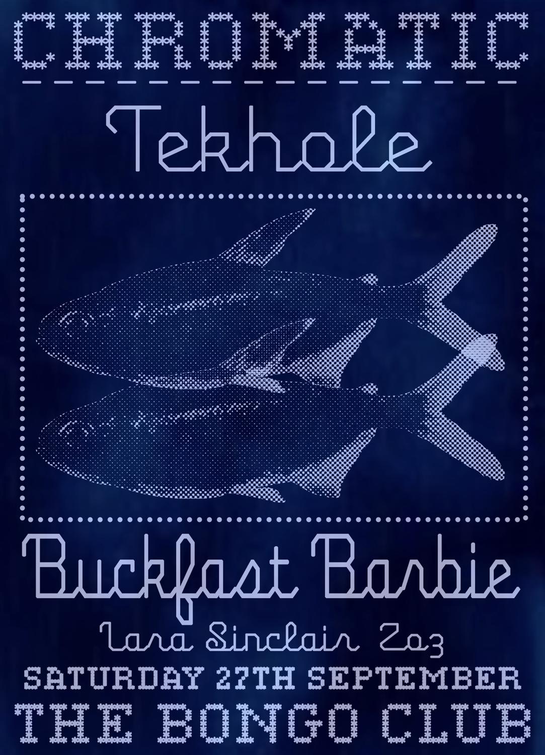 Chromatic: Tekhole + Buckfast Barbie