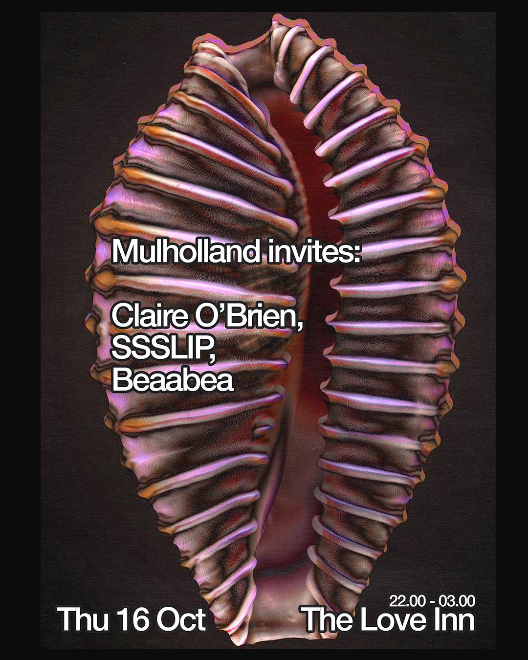 Mulholland Invites: Claire O'Brien, Ssslip + Beabeaa
