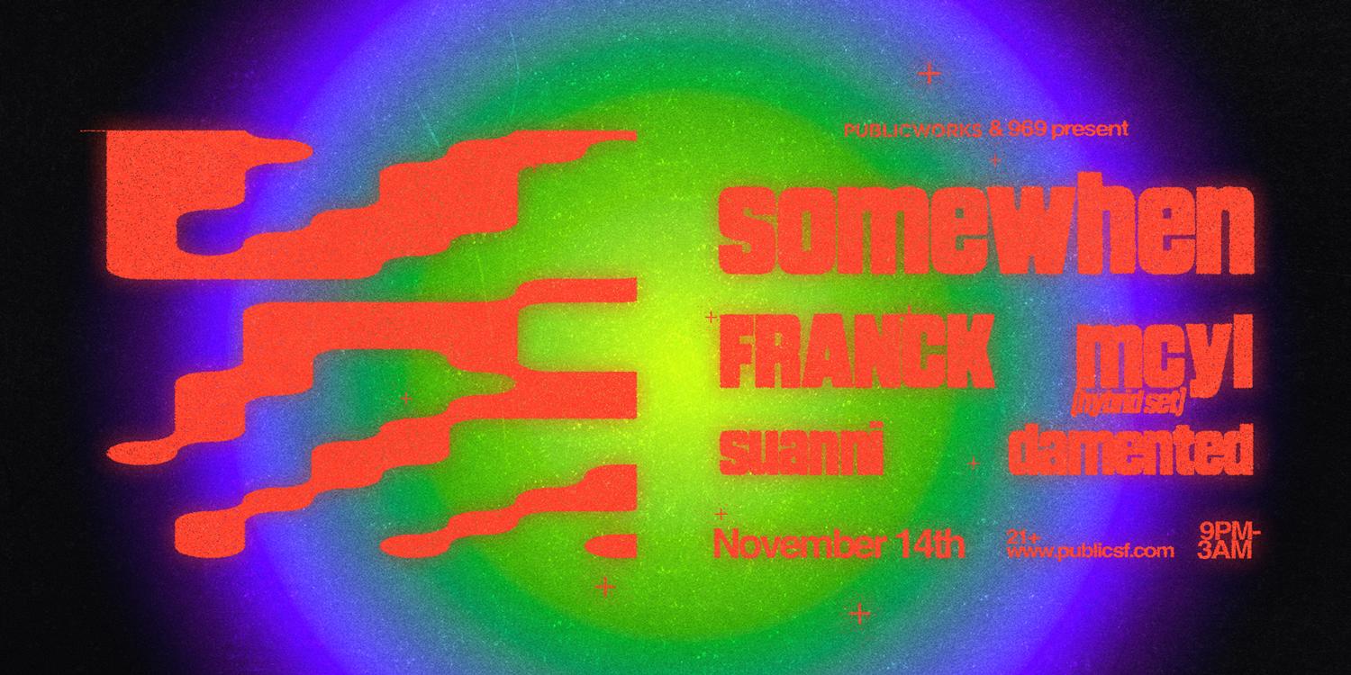 Somewhen, Franck & Mcyl Presented By Publicworks & 969