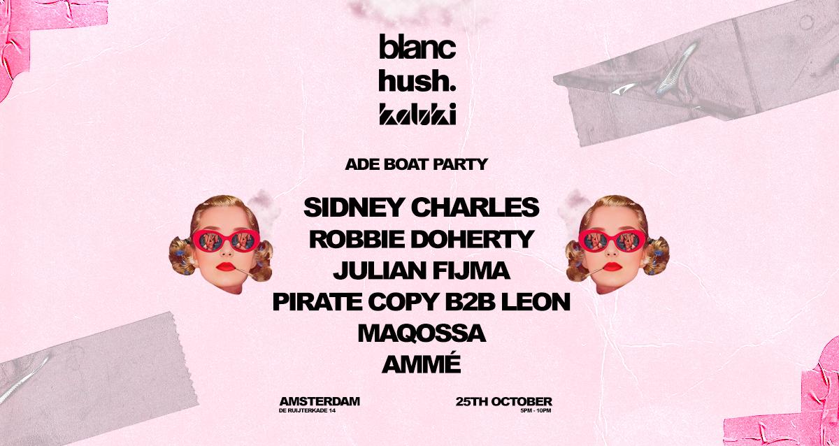 Blanc X Hush X Kaluki: Ade Boatparty