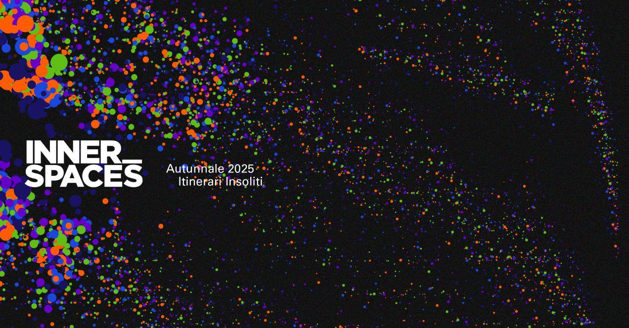 Inner Spaces Autunno 2025 - Itinerari Insoliti