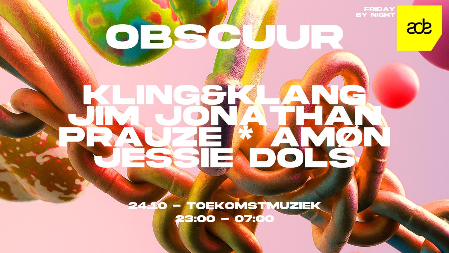 Obscuur W/ Kling&Klang, Jim Jonathan, Prauze & More