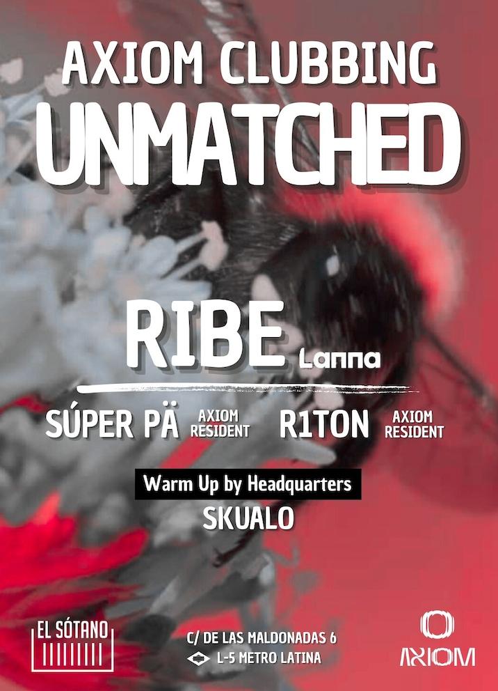 Axiom Clubbing. Unmatched: Ribé, Súper Pä, R1Ton, Skualo