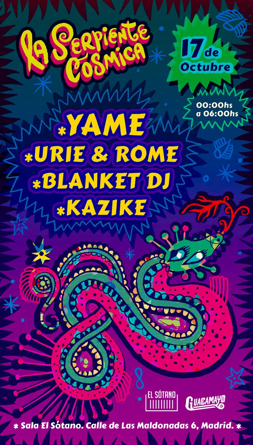 La Serpiente Cósmica: Yamé, Rome & Urie, Blanket Dj, Kazike
