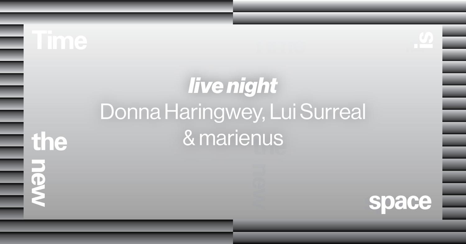Donna Haringwey, Lui Surreal & Marienus