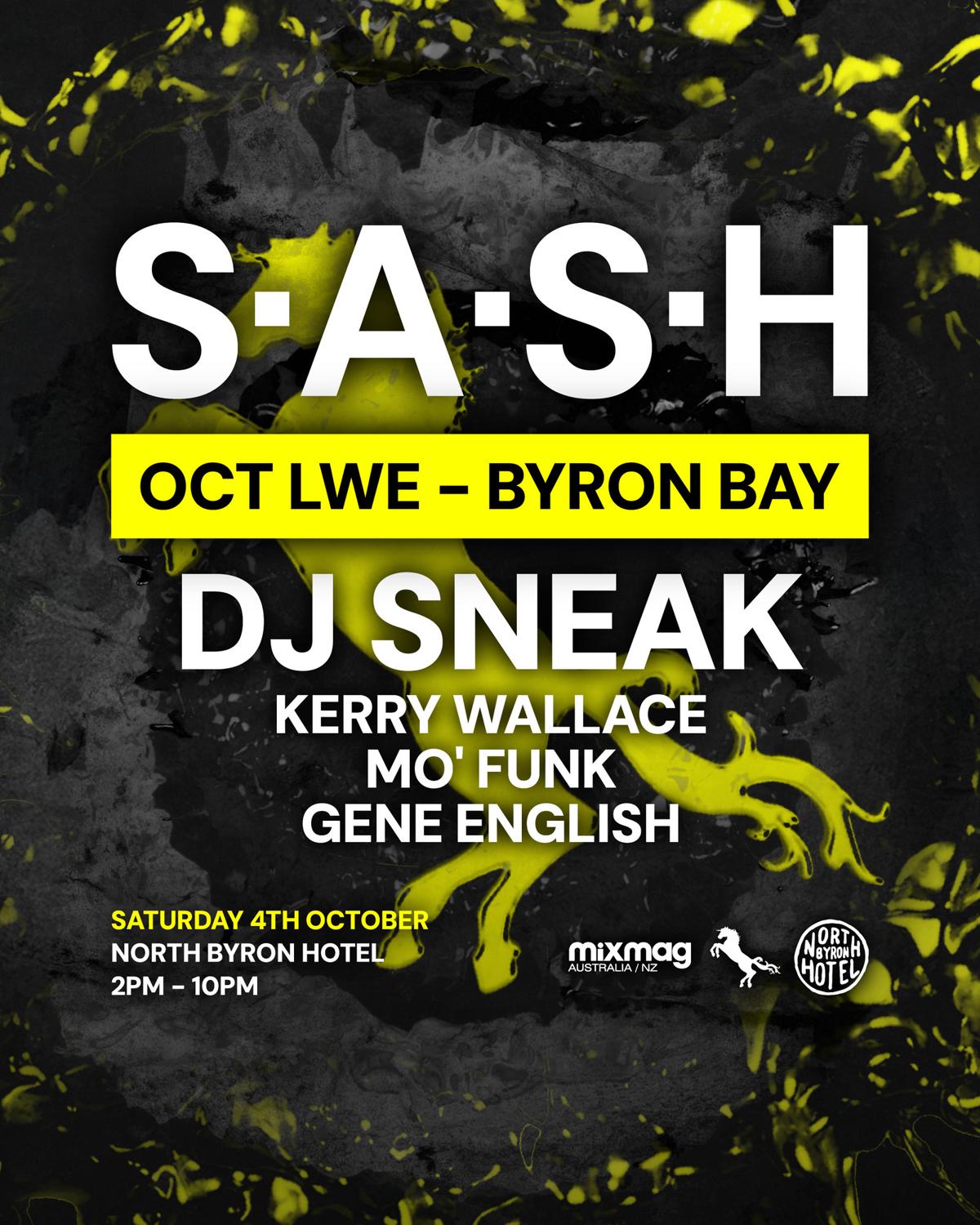 ★ S.A.S.H Byron ★ October Long Weekend ★ Dj Sneak ★ Sat 4Th Oct ★