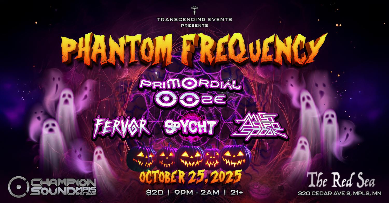 10/25 Transcending Events Phantom Frequency - Primordial Ooze, Spycht, Fervor, Miss Astrospook