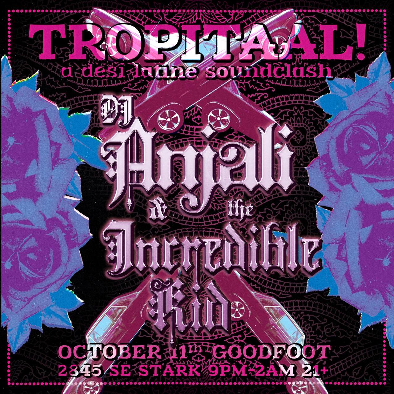 Tropitaal! Desi Latine Soundclash With Dj Anjali And The Incredible Kid