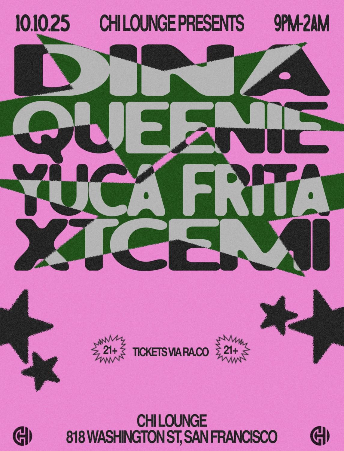 Chi Lounge Presents: Dina, Queenie, Yuca Frita & Xtcemi