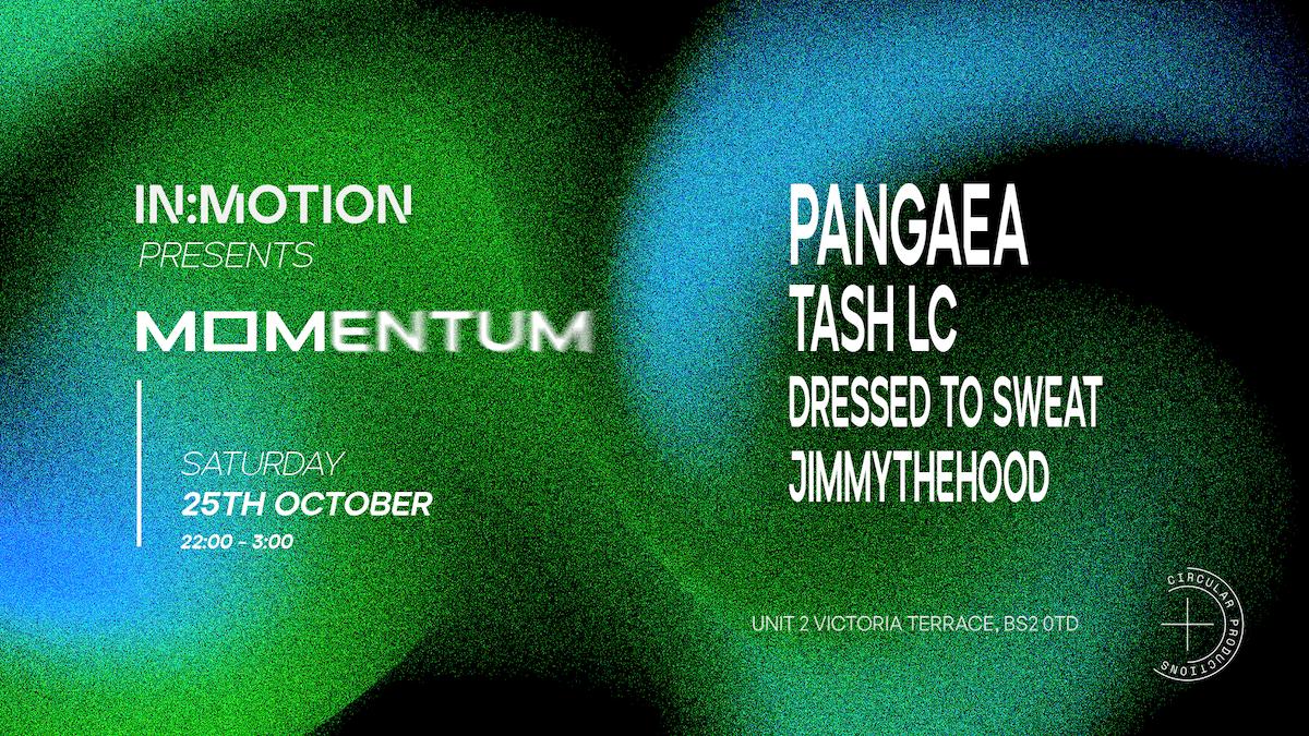 In:Motion Presents: Momentum - Pangaea, Tash Lc + More Tba