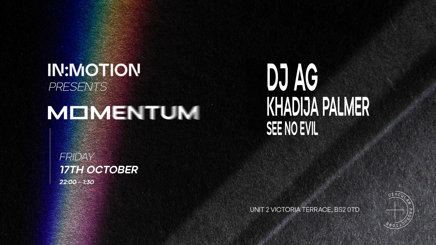 In:Motion Presents: Momentum - Dj Ag, Khadija Palmer, See No Evil