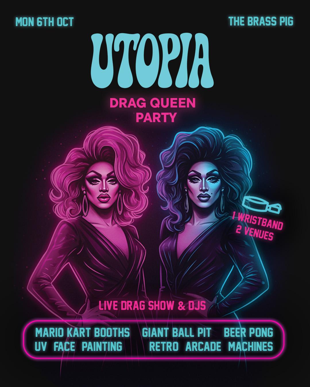 Utopia | Drag Queen Party | 6Th October (Two Venue Wristband)