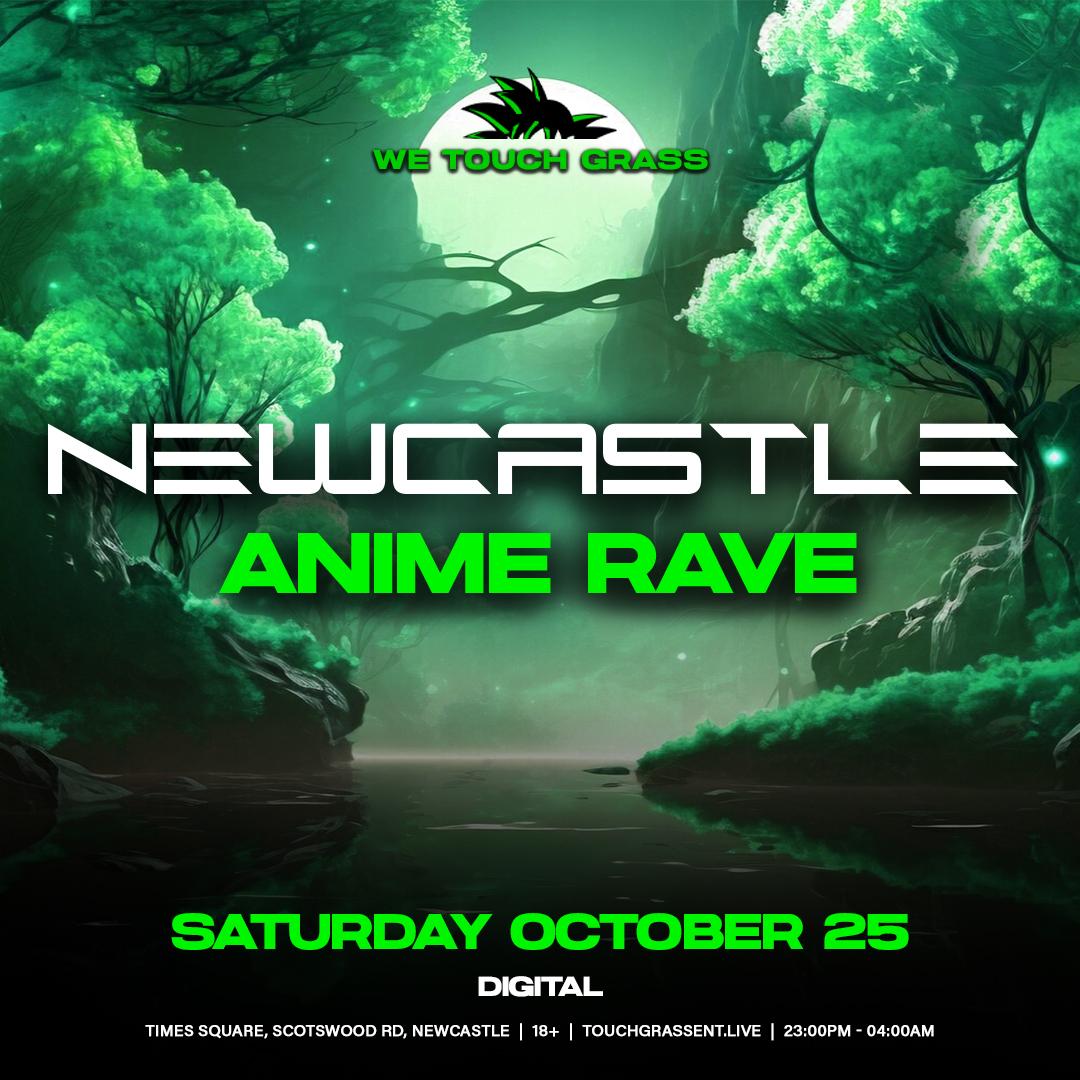 #Wetouchgrass Presents: Newcastle Anime Rave