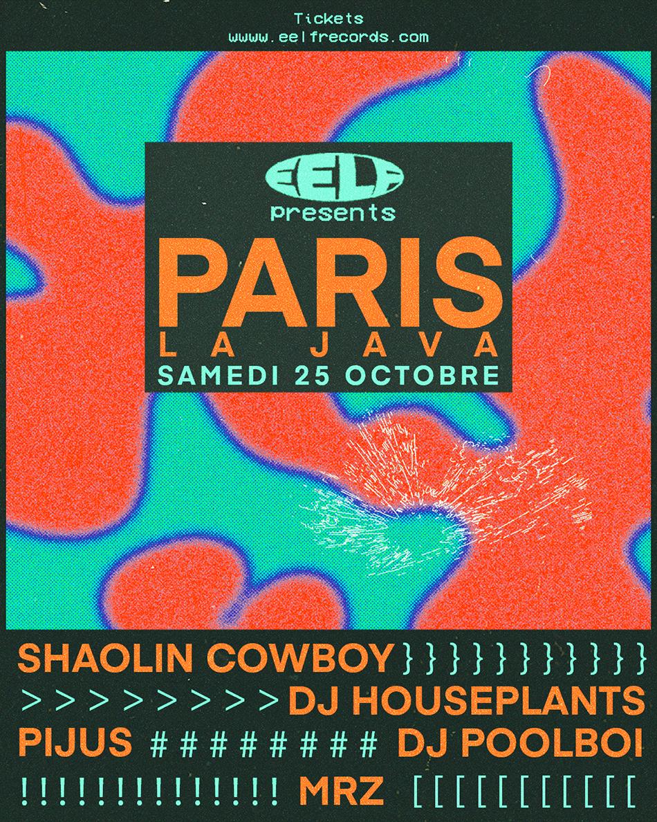 Eelf Presents Paris: Shaolin Cowboy, Dj Poolboi, Dj Houseplants, Pìjus & Mrz