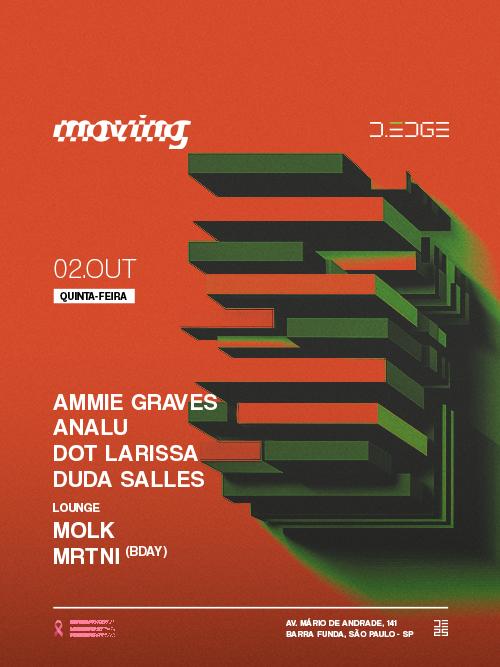 Moving D-Edge Sp Pres.: Ammie Graves. Analu. Dot Larissa. Duda Salles // Lounge: Bruno Bday