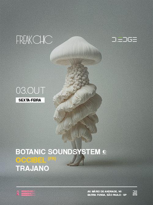 Freak Chic D-Edge Sp Pres.: P1: Botanic Soundsystem. Occibel (Fr). Trajano