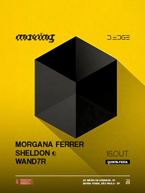 Moving D-Edge Sp Pres.: Morgana Ferrer. Sheldon. Wand7R