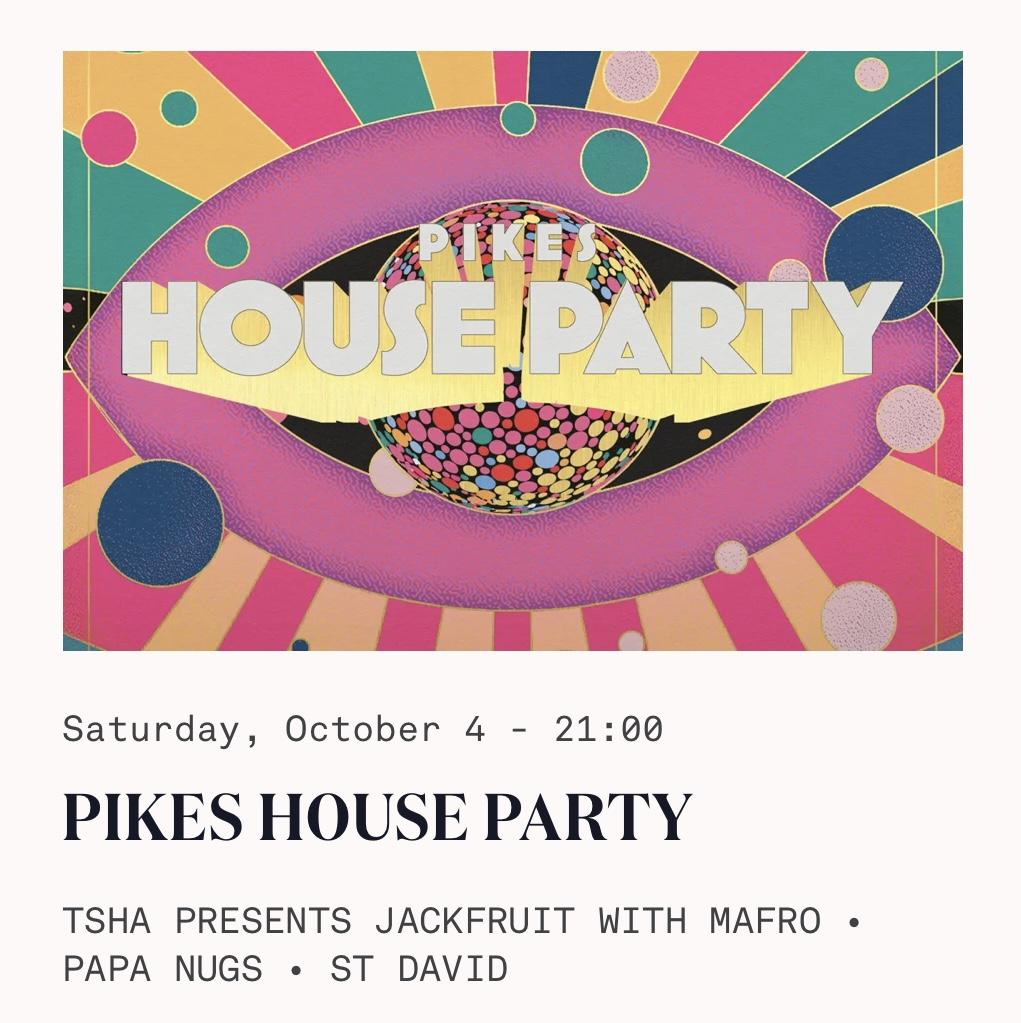 Tsha Presents Jackfruit - Pikes House Party With St. David, Mafro & Papa Nugs