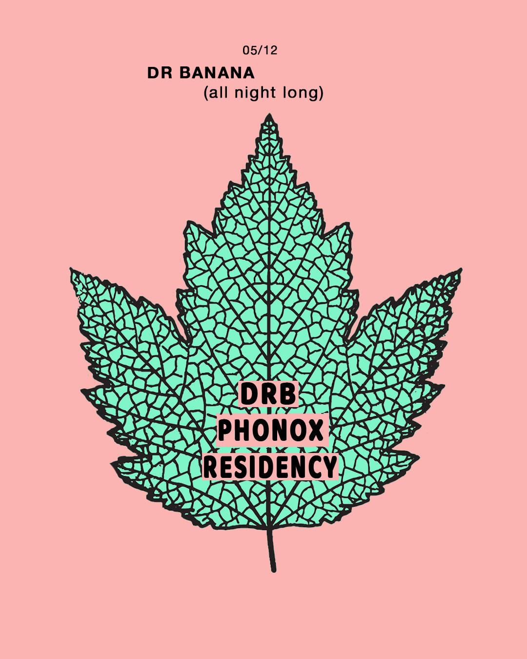 Dr Banana (All Night Long) - Phonox Residency (5Th Dec)