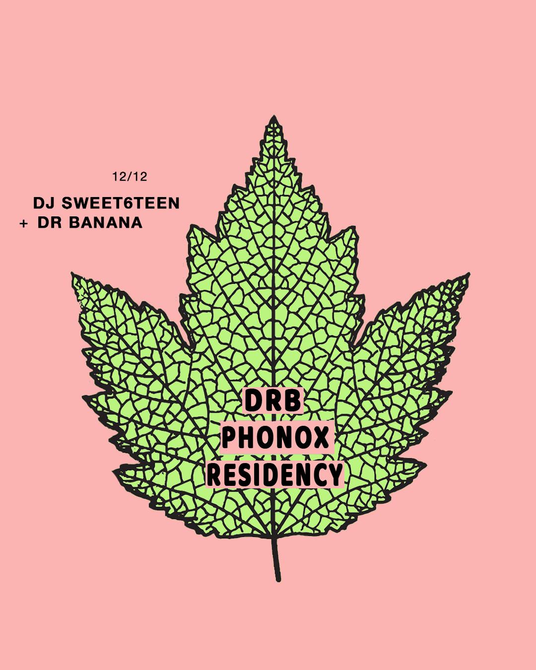 Dr Banana & Dj Sweet6Teen - Phonox Residency (12Th Dec)