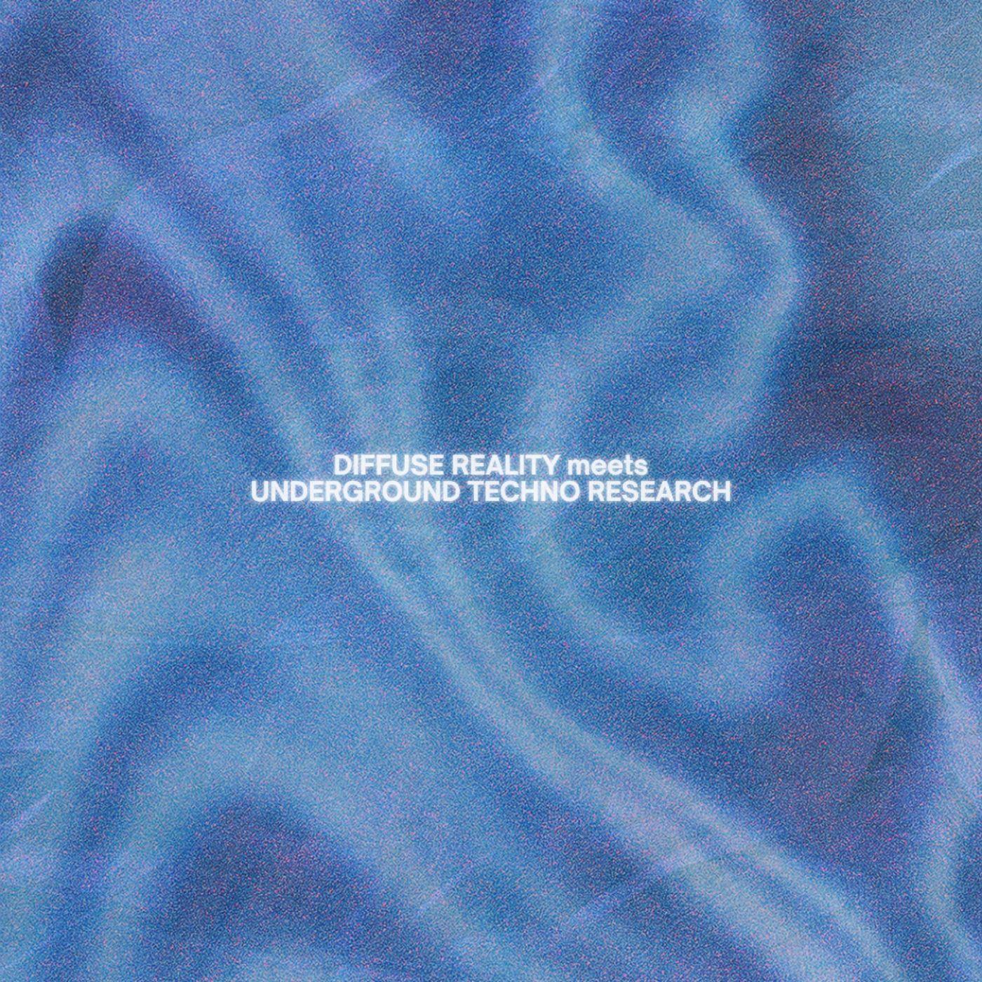 Diffuse Reality [12 Anniversary] Meets Underground Techno Research