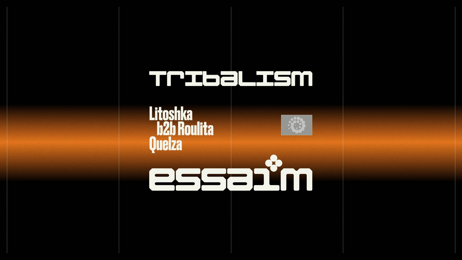 Weekend Anniversaire - Tribalism - Litoshka B2B Roulita, Quelza