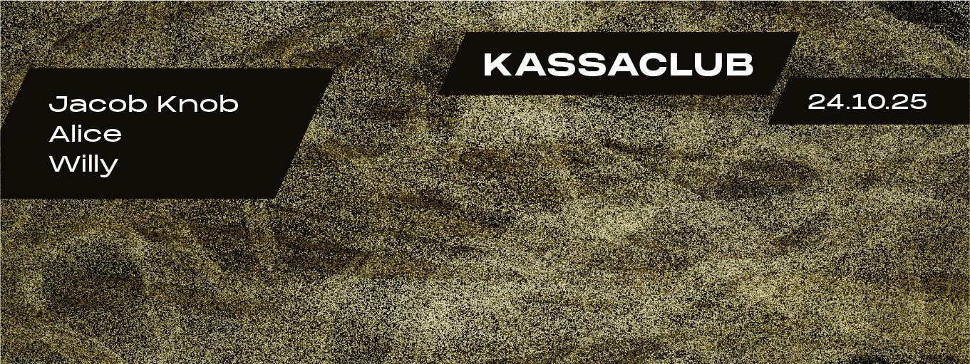 Kassaclub - Djs: Alice, Jakob Knob, Willy