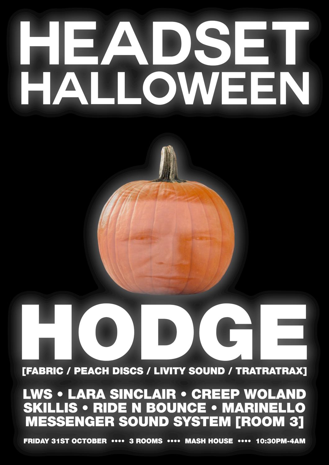 Headset Halloween: Hodge (Fabric / Rinse Fm), Messenger Sound System & More
