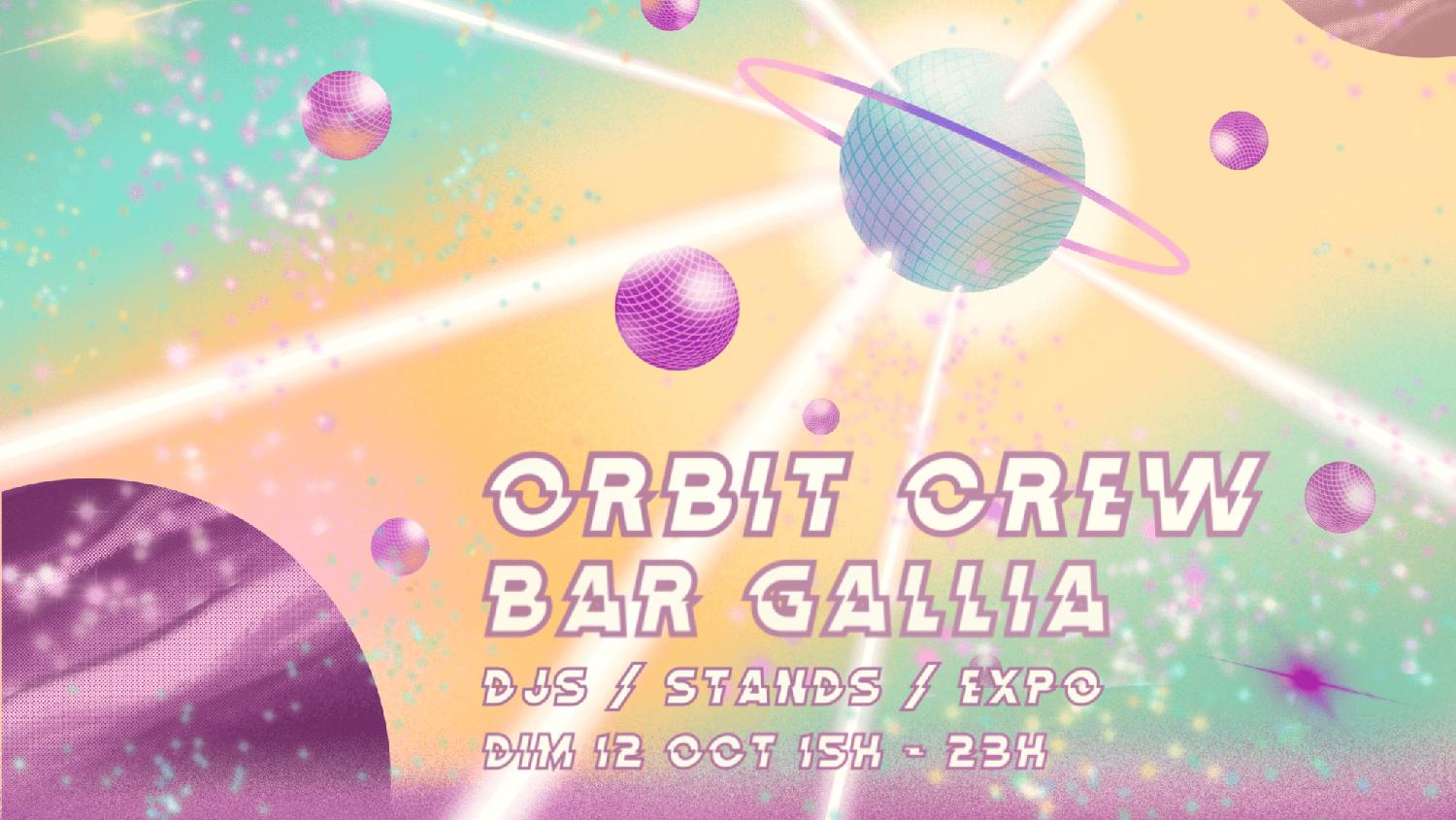 Orbit Crew & Friends Au Bar Gallia: Djs, Stands & Expo