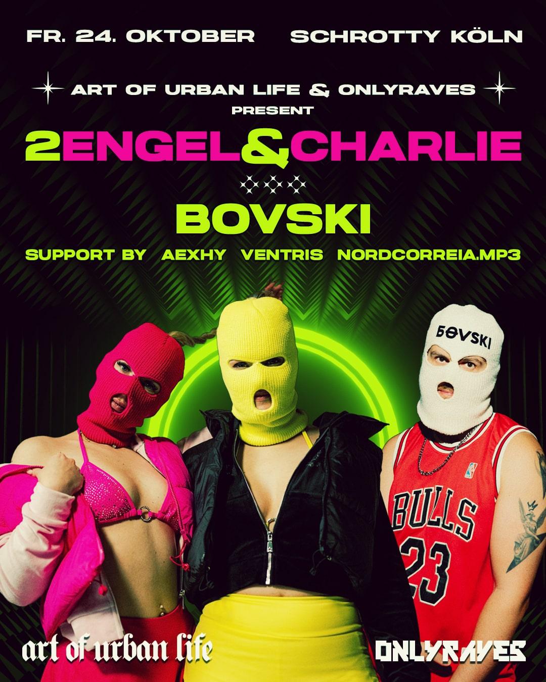 2 Engel & Charlie / Bovski / Aexhy By Artofurbanlife & Onlyraves