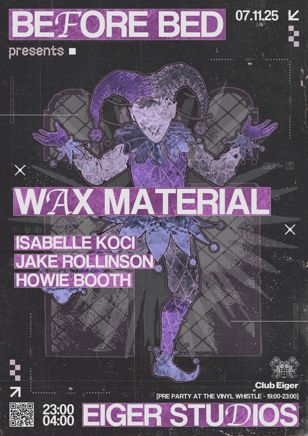 Before Bed: Wax Material, Jake Rollinson, Isabelle Koci, Howie Booth
