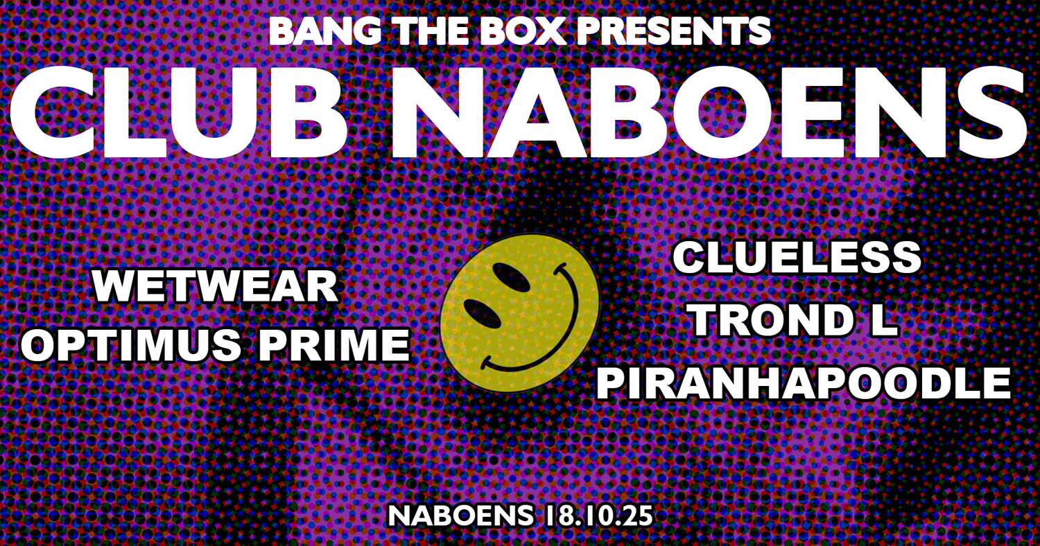 Bang The Box Presents: Club Naboens