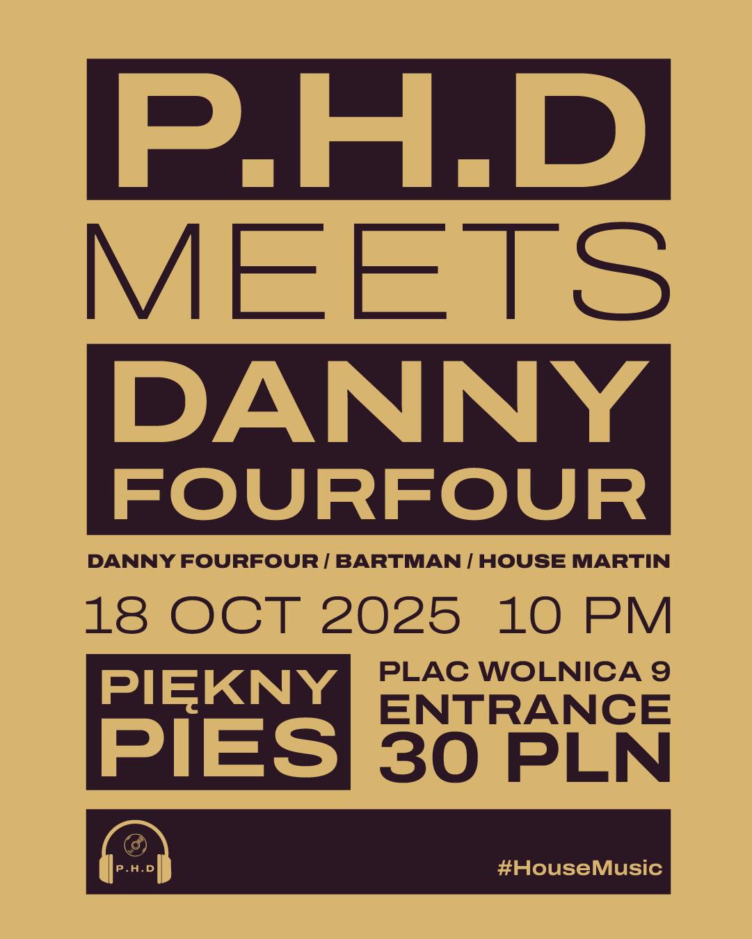 P.H.D Meets Danny Fourfour