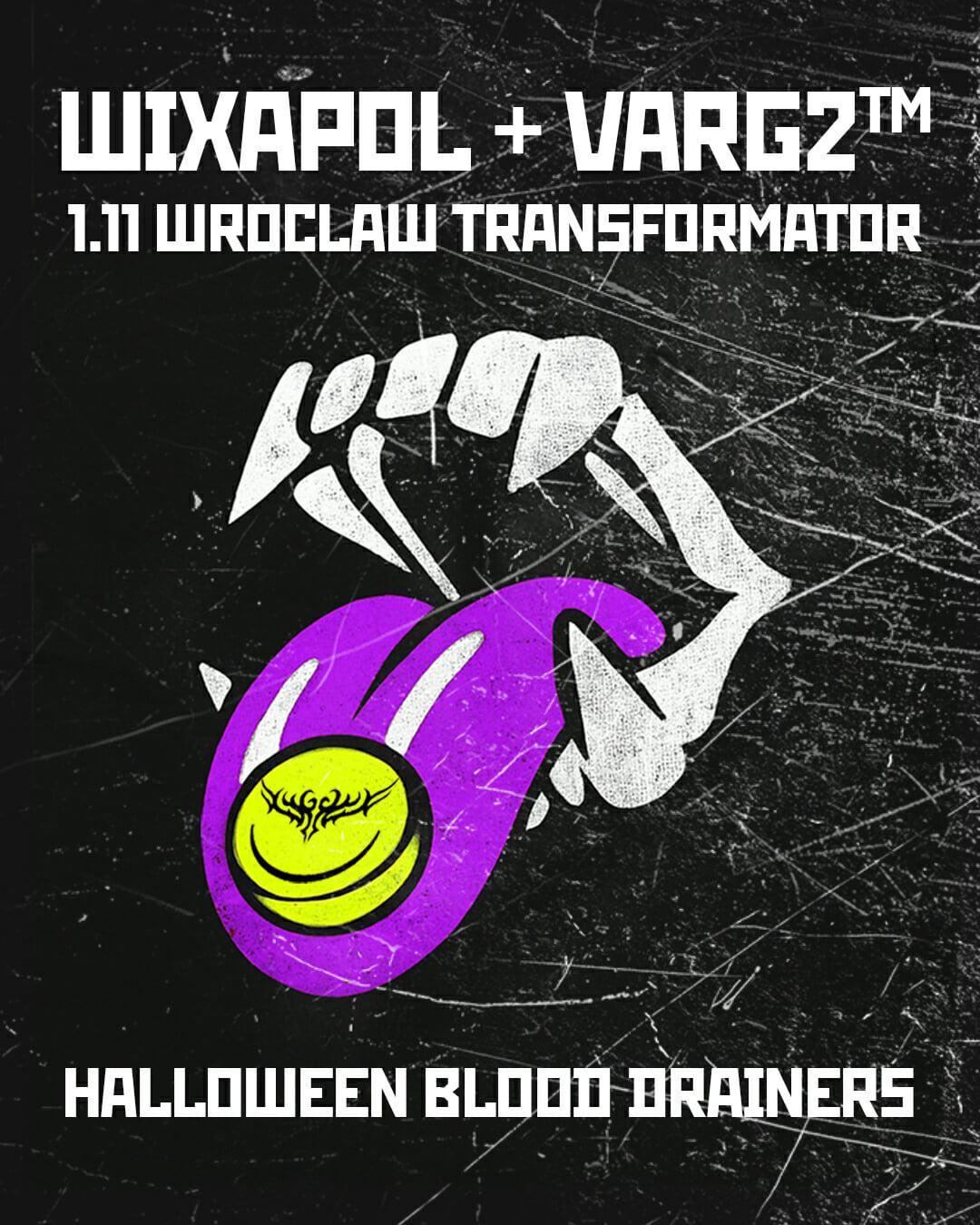 Wixapol Wroclaw + Varg2Tm Halloween Blood Drainers