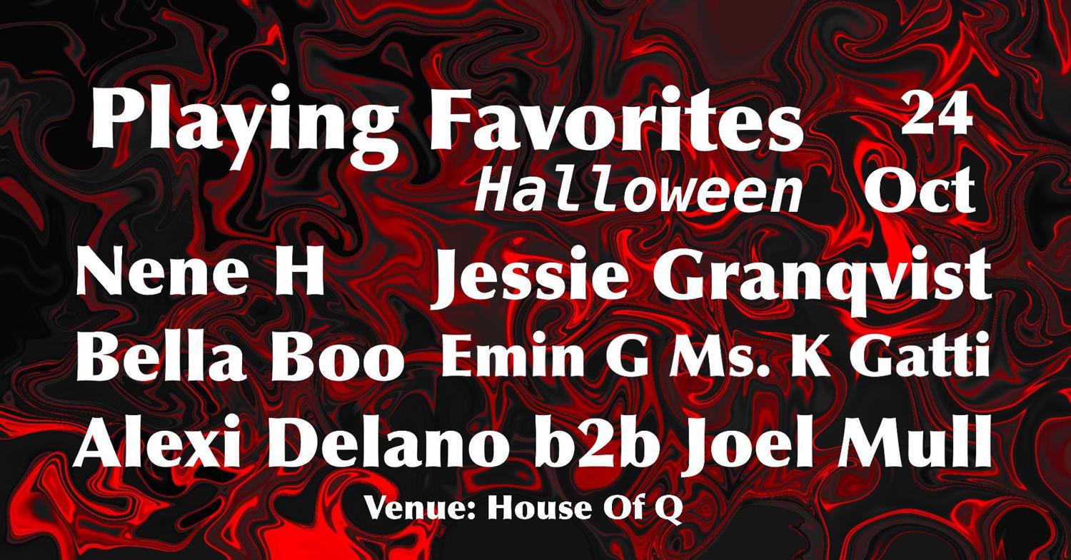 Playing Favorites Halloween: Nene H - Jessie Granqvist - Bella Boo - Alexi Delano B2B Joel Mull