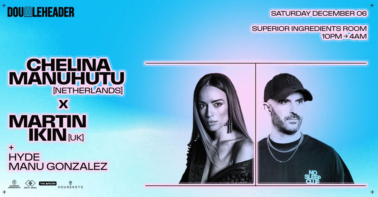 Doubleheader: Chelina Manuhutu X Martin Ikin