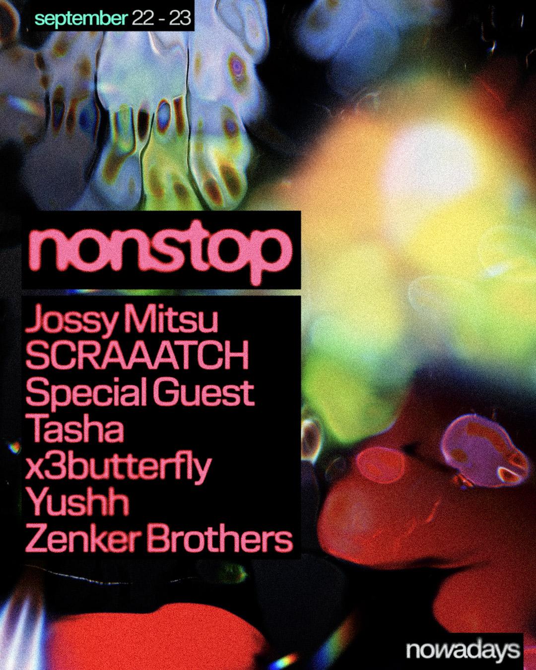 Nonstop: Jossy Mitsu, Scraaaatch, Special Guest, Tasha, X3Butterfly, Yushh, Zenker Brothers
