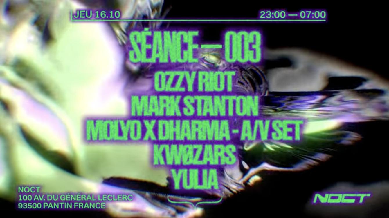 Noct X Seance 003 : Ozzy Riot, Mark Stanton & More