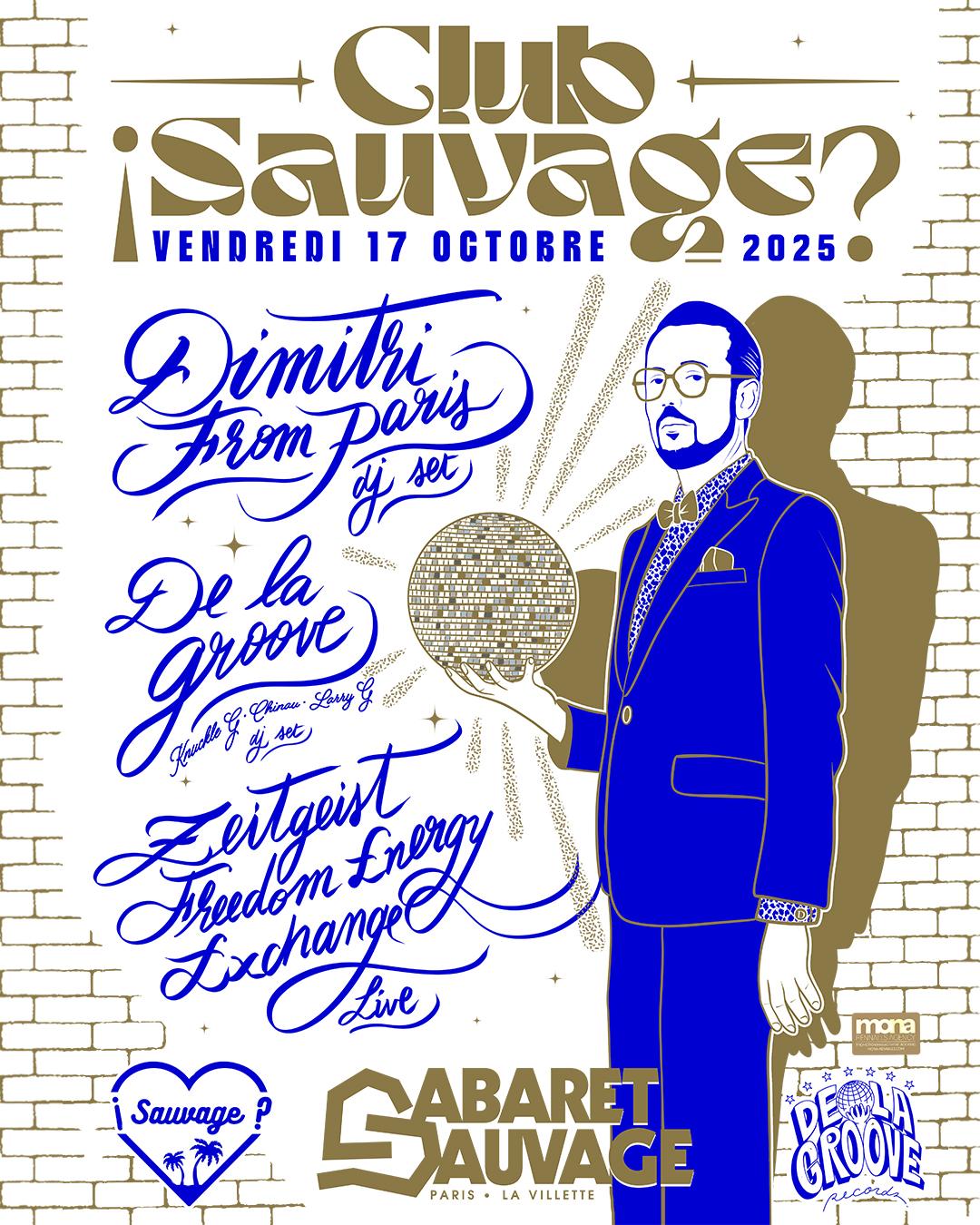 ¡Club Sauvage With Dimitri From Paris , Zeitgeist Freedom Energy Exchange & De La Groove