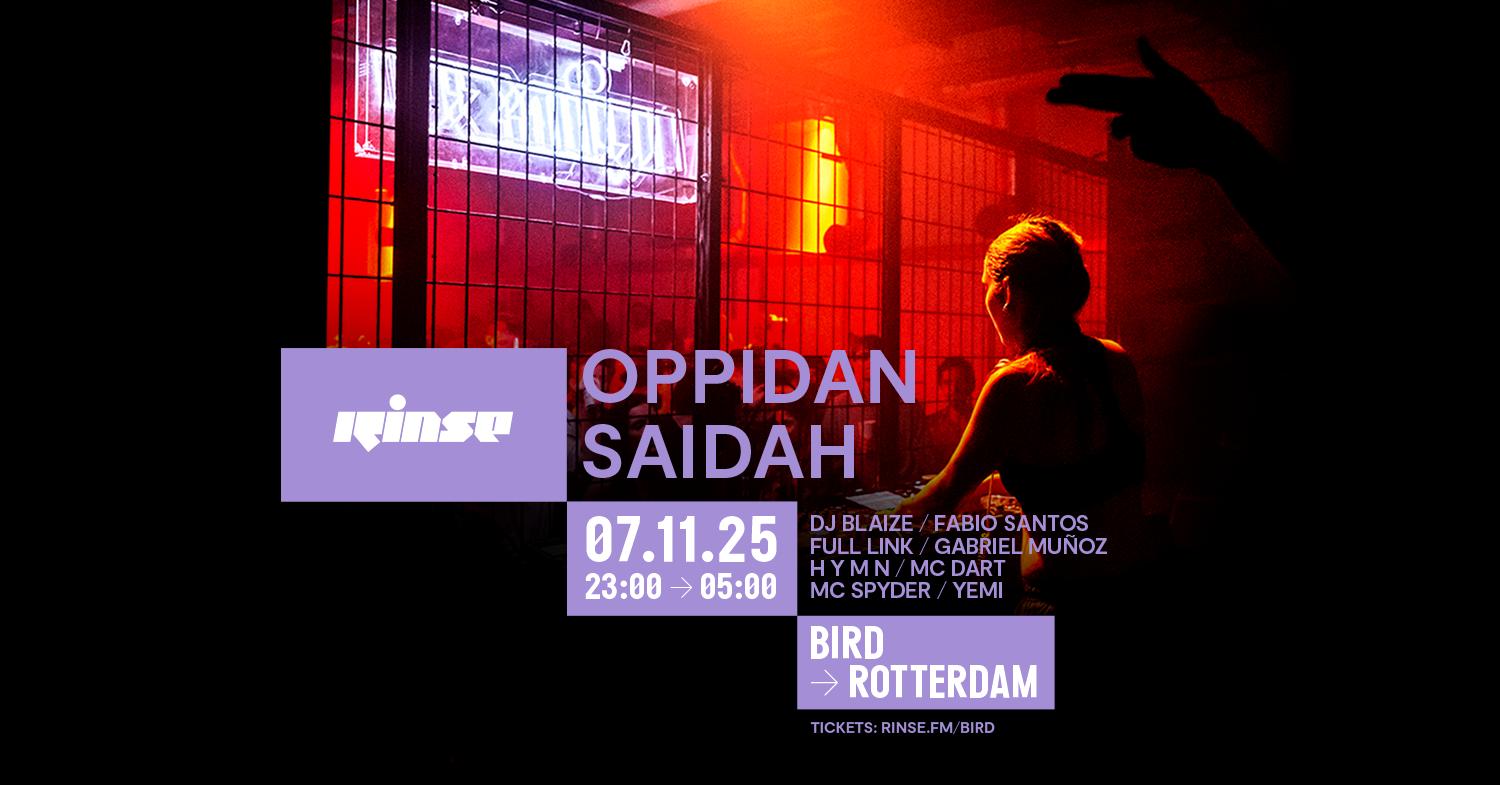 Rinse X Bird: Oppidan, Saidah + More