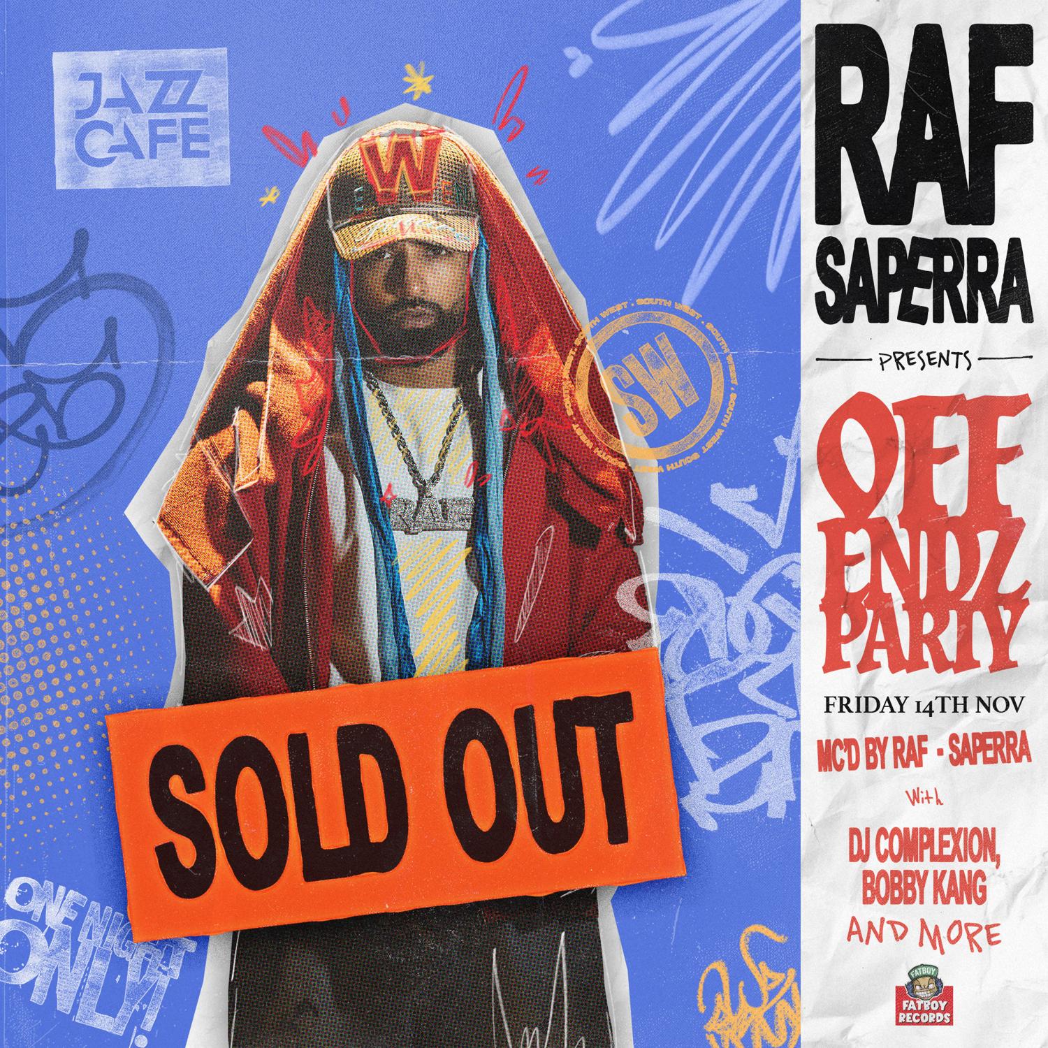 Raf-Saperra Presents Off Endz At Jazz Cafe - Sold Out