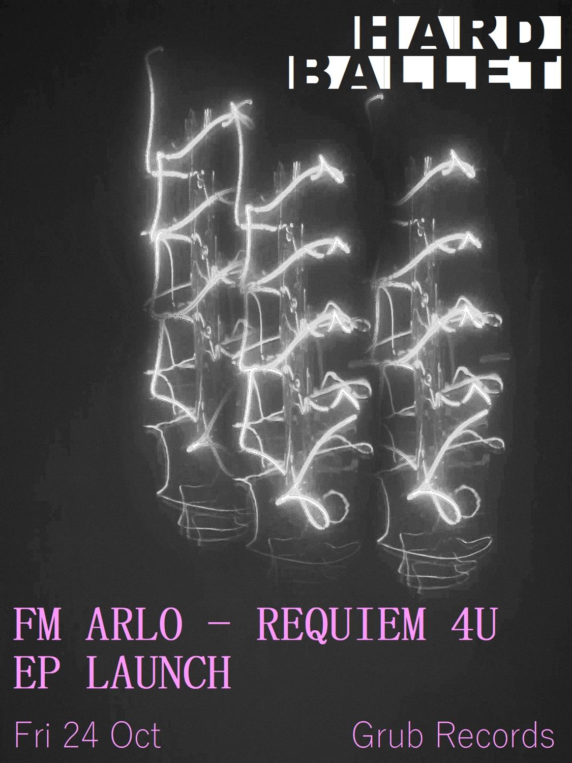 Hard Ballet: Fm Arlo - Requiem 4U Ep Launch Party
