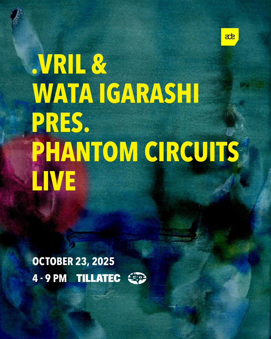 .Vril & Wata Igarashi Pres. Phantom Circuits Live At Ade
