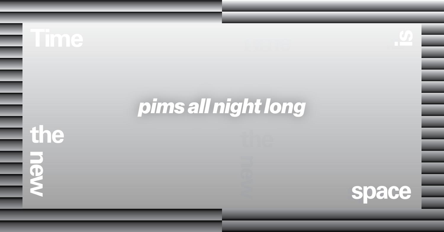 Pims All Night Long