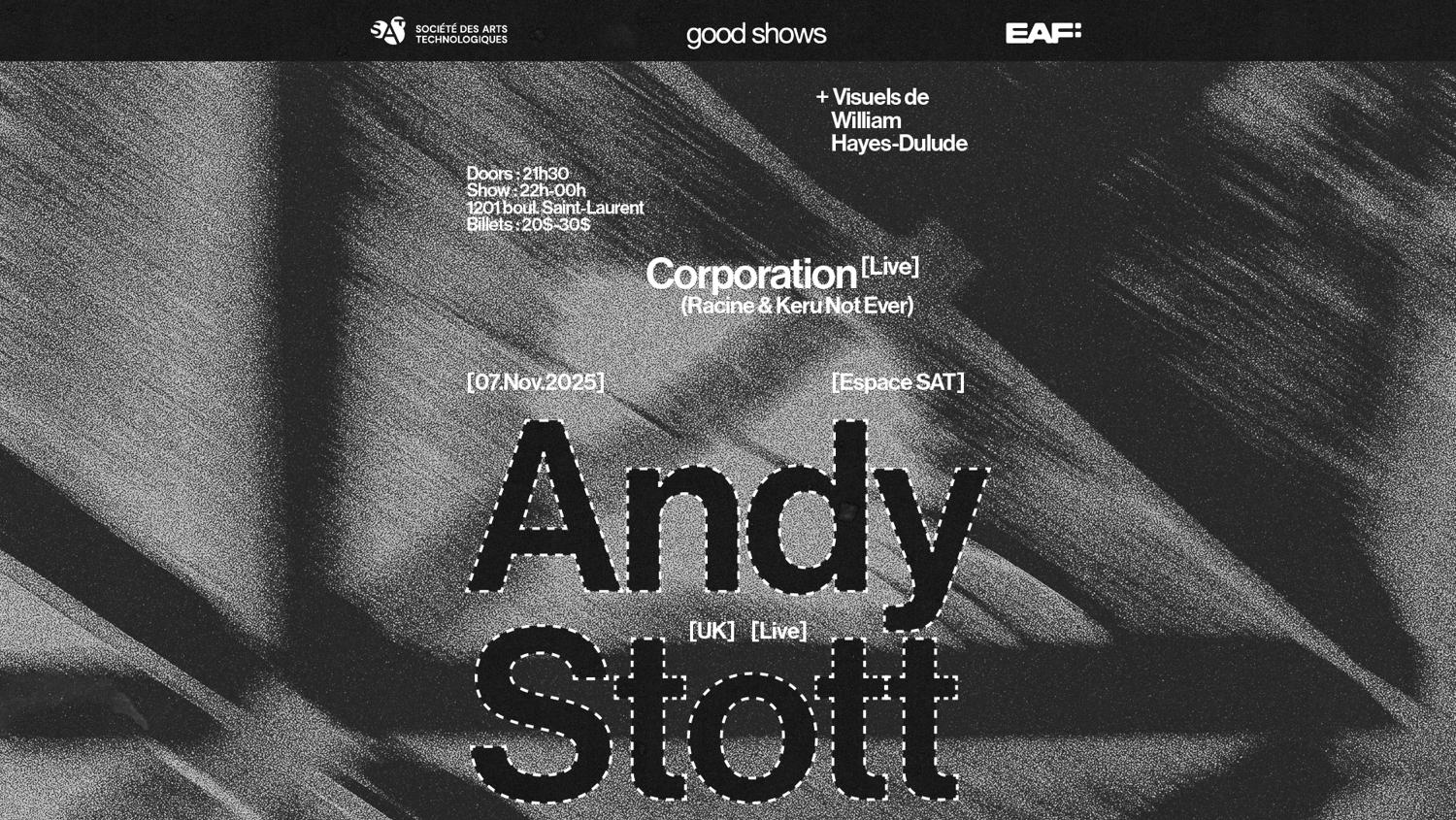 Eaf X Good Shows X Sat — Andy Stott (Uk) (Live) • Corporation (Live) + William Hayes-Dulude