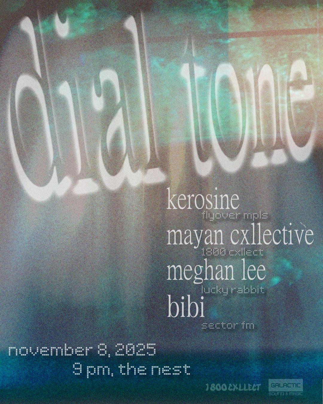 Dial Tone: Kerosine, Mayan Cxllective, Meghan Lee, Bibi
