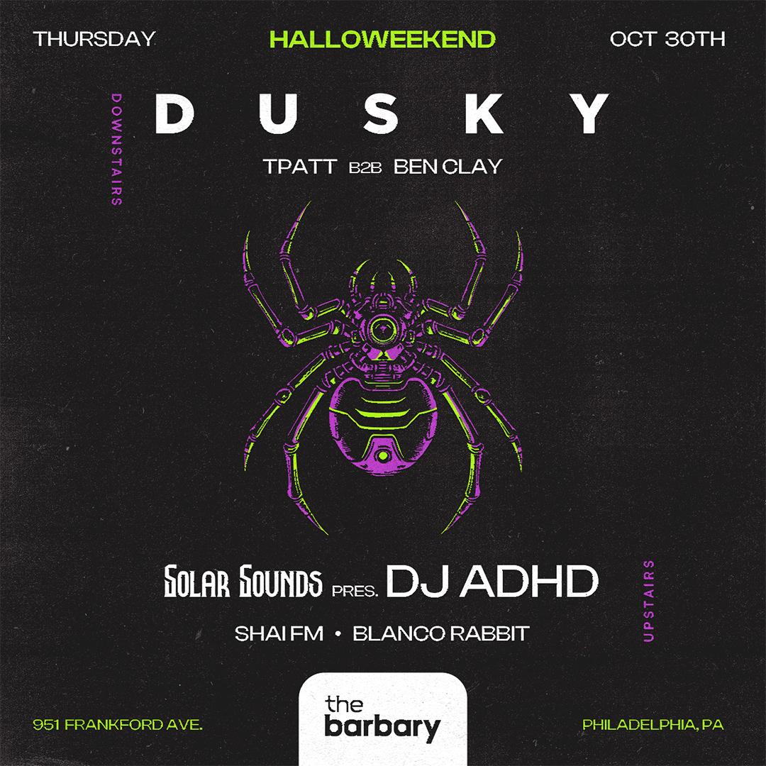 Dusky (Downstairs), Dj Adhd (Upstairs)